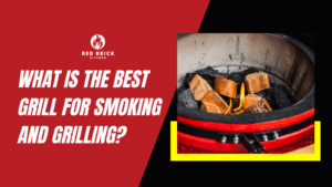best grill for smoking and grilling