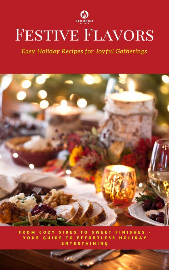 Festive Flavors Easy Holiday Recipes for Joyful Gatherings Cookbook