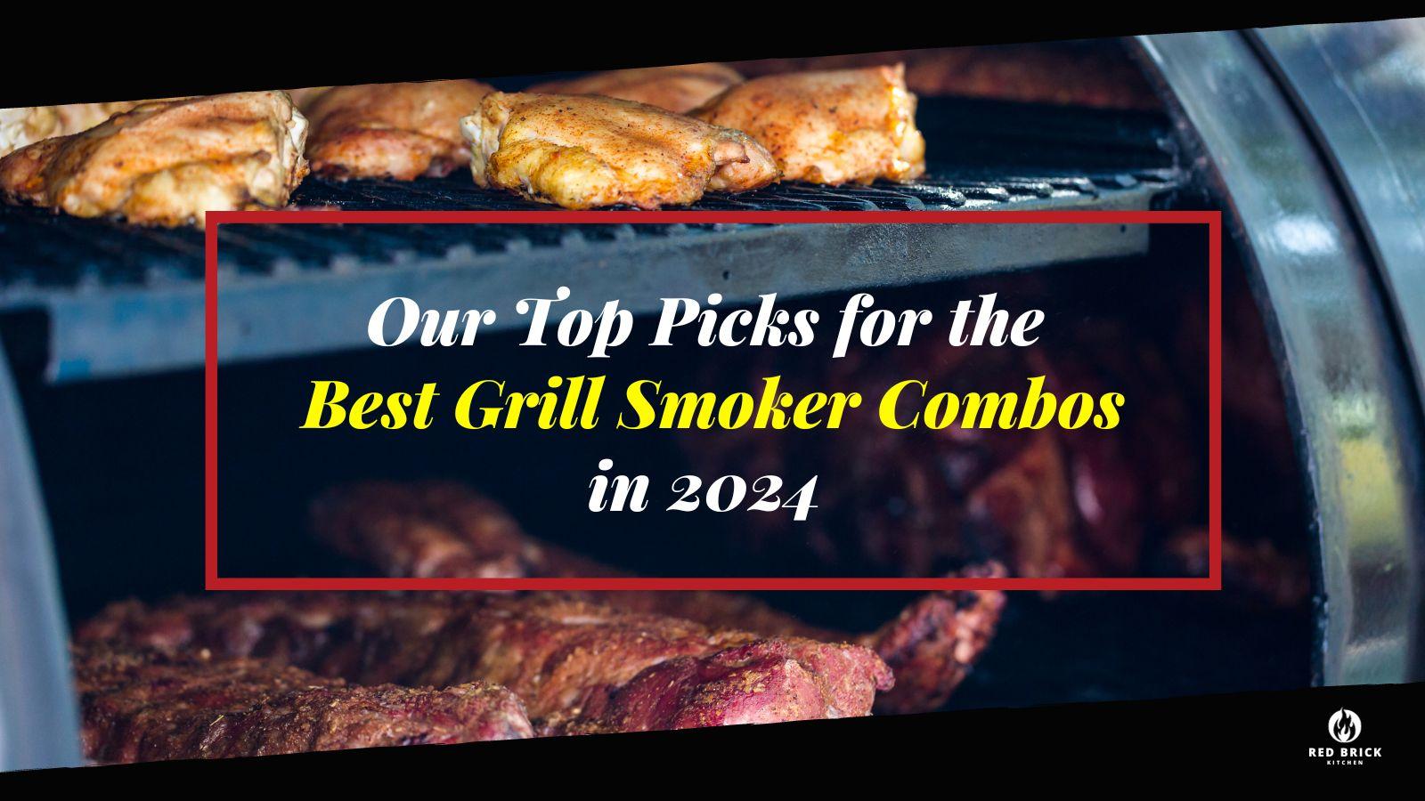 Best Grill Smoker Combos | Expert Reviews of 6 Great Options for 2024