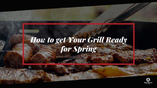how to get your grill ready for spring in 6 easy steps