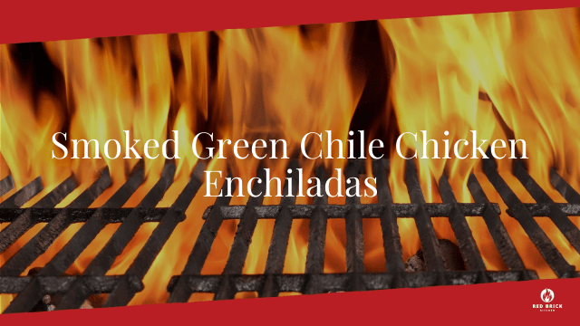 Smoked Green Chile Chicken Enchiladas